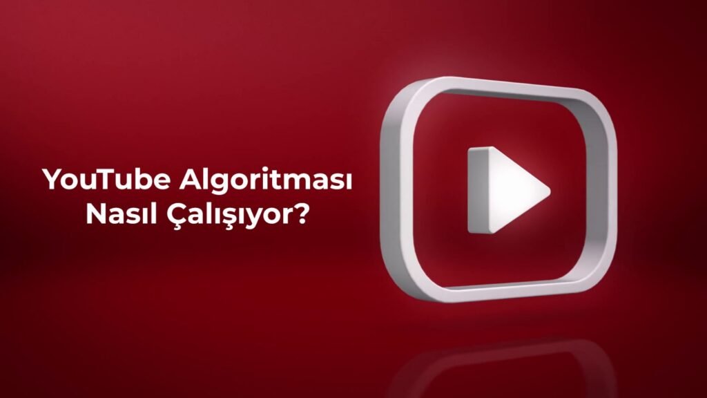 Youtube Algoritması Nasıl Çalışır?